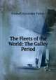 The Fleets of the World: The Galley Period, Foxhall Alexander Parker 