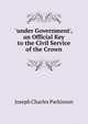 'under Government', an Official Key to the Civil Service of the Crown, Joseph Charles Parkinson 