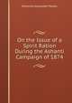 On the Issue of a Spirit Ration During the Ashanti Campaign of 1874, Edmund Alexander Parkes 