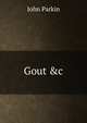 Gout &c, John Parkin 