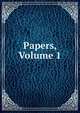 Papers, Volume 1, 