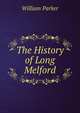 The History of Long Melford, William Parker 