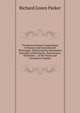 The Boston School Compendium of Natural and Experimental Philosophy: Embracing the Elementary Principles of Mechanics, Hydrostatics, Hydraulics . . of the Steam and Locomotive Engines, Richard Green Parker 