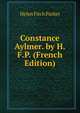 Constance Aylmer. by H.F.P. (French Edition), Helen Fitch Parker 