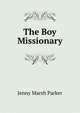 The Boy Missionary, Jenny Marsh Parker 
