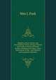 Madison, Dane County and Surrounding Towns: Being a History and Guide to Places of Scenic Beauty and Historical Note . Early Intercourse of the . and Officers, and Legislative Member, Wm J. Park 