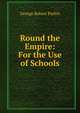 Round the Empire: For the Use of Schools, George Robert Parkin 