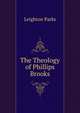 The Theology of Phillips Brooks, Leighton Parks 