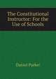 The Constitutional Instructor: For the Use of Schools, Daniel Parker 