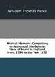 Musical Memoirs: Comprising an Account of the General State of Music in England, from . 1784, to the Year 1830 ., William Thomas Parke 