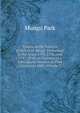 Travels in the Interior Districts of Africa: Performed in the Years 1795, 1796, and 1797: With an Account of a Subsequent Mission to That Country in 1805, Volume 2, Mungo Park 