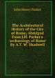 The Architectural History of the City of Rome, Abridged from J.H. Parker's 'arch?ology of Rome' By A.T. W. Shadwell., John Henry Parker 