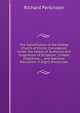 The Constitution of the Visible Church of Christ: Considered, Under the Heads of Authority and Inspiration of Scripture ; Creeds (Tradition) ; . and National Education in Eight Discourses, Richard Parkinson 