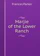 Marjie of the Lower Ranch, Frances Parker 