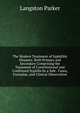 The Modern Treatment of Syphilitic Diseases: Both Primary and Secondary Comprising the Treatment of Constitutional and Confirmed Syphilis by a Safe . Cases, Formulae, and Clinical Observation, Langston Parker 