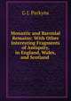 Monastic and Baronial Remains: With Other Interesting Fragments of Antiquity, in England, Wales, and Scotland ., G J. PARKYNS 