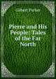 Pierre and His People: Tales of the Far North, Parker Gilbert 