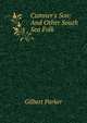 Cumner's Son: And Other South Sea Folk, Parker Gilbert 