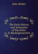 The Early History and Antiquities of Wycombe: In Buckinghamshire, John Parker 