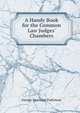 A Handy Book for the Common Law Judges' Chambers, George Hewlings Parkinson 