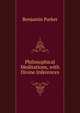 Philosophical Meditations, with Divine Inferences, Benjamin Parker 