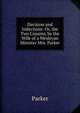 Decision and Indecision: Or, the Two Cousins, by the Wife of a Wesleyan Minister Mrs. Parker., Parker 