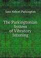 The Parkingtonian System of Vibratory Intoning, Sara Abbott Parkington 