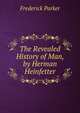 The Revealed History of Man, by Herman Heinfetter, Frederick Parker 