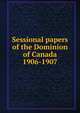 Sessional papers of the Dominion of Canada 1906-1907, 