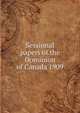 Sessional papers of the Dominion of Canada 1909, 