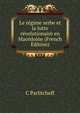 Le regime serbe et la lutte revolutionaire en Macedoine (French Edition), C Parlitcheff 