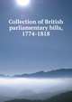 Collection of British parliamentary bills, 1774-1818, 