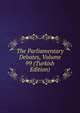 The Parliamentary Debates, Volume 99 (Turkish Edition), 