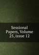 Sessional Papers, Volume 25, issue 12, 