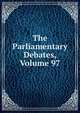 The Parliamentary Debates, Volume 97, 