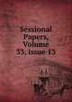 Sessional Papers, Volume 33, issue 13, 