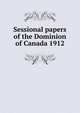 Sessional papers of the Dominion of Canada 1912, 