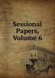 Sessional Papers, Volume 6, 
