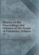 History of the Proceedings and Debates of the House of Commons, Volume 11, 