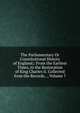 The Parliamentary Or Constitutional History of England;: From the Earliest Times, to the Restoration of King Charles Ii. Collected from the Records, ., Volume 7, 