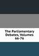 The Parliamentary Debates, Volumes 66-76, 