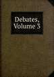 Debates, Volume 3, 