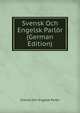 Svensk Och Engelsk Parlor (German Edition), Svensk Och Engelsk Parlor 