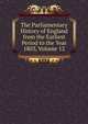 The Parliamentary History of England from the Earliest Period to the Year 1803, Volume 12, 