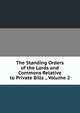The Standing Orders of the Lords and Commons Relative to Private Bills ., Volume 2, 