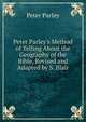 Peter Parley's Method of Telling About the Geography of the Bible, Revised and Adapted by S. Blair, Peter Parley 