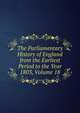 The Parliamentary History of England from the Earliest Period to the Year 1803, Volume 18, 