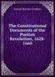 The Constitutional Documents of the Puritan Revolution, 1628- 1660, Gardiner, Samuel Rawson, 1829-1902 