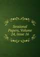 Sessional Papers, Volume 24, issue 16, 
