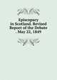Episcopacy in Scotland. Revised Report of the Debate . May 22, 1849, 